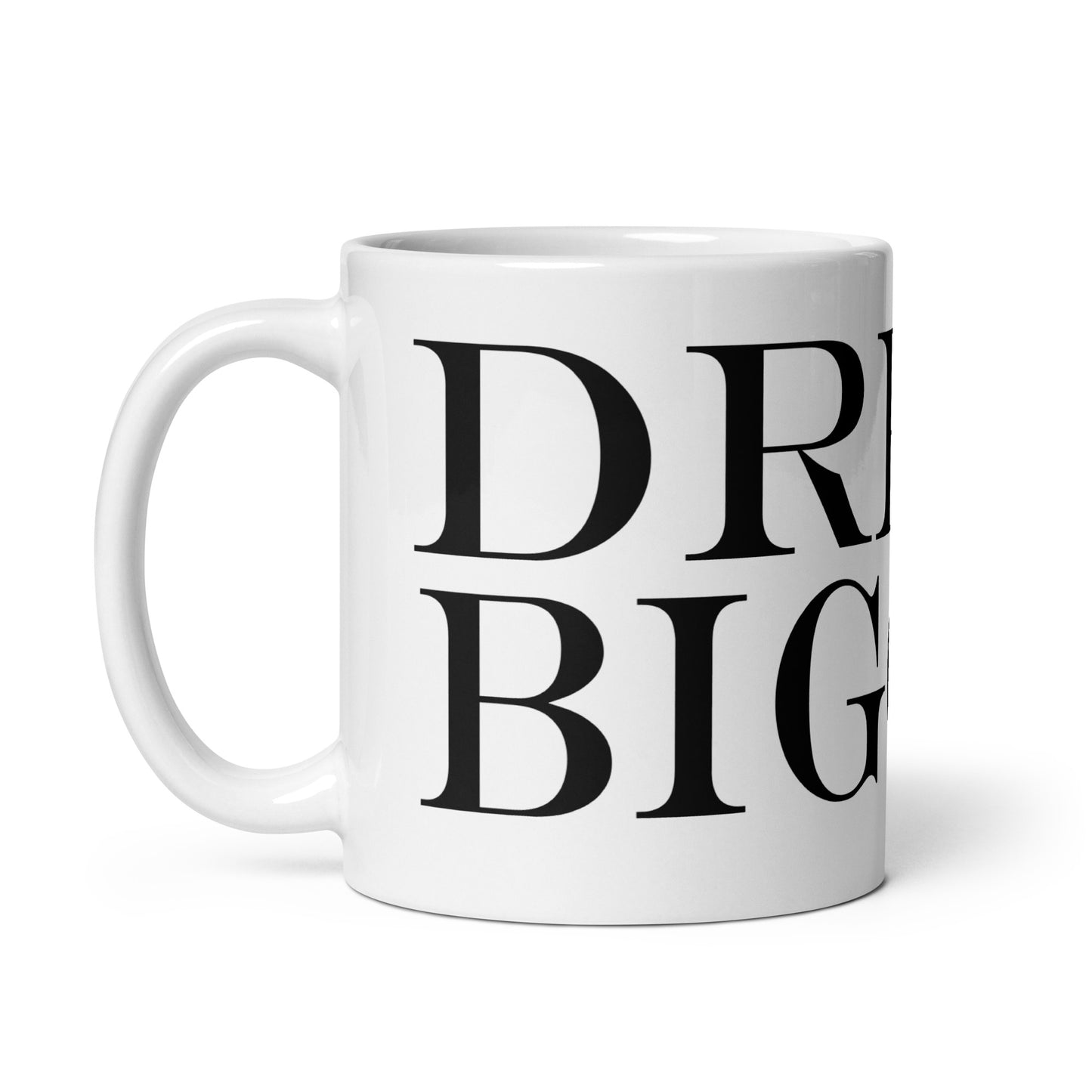 Dream Bigger White glossy mug