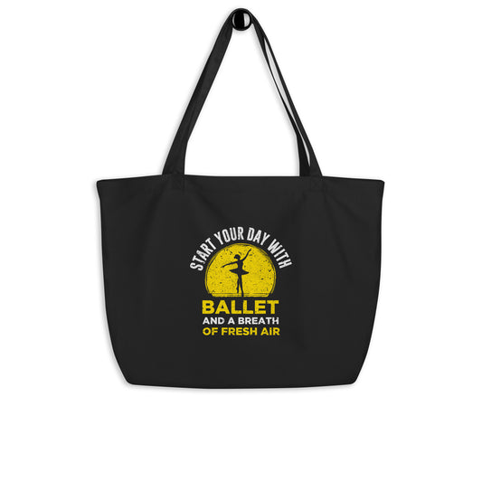 Start Your Day With Ballet Large organic tote bag